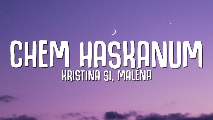 Kristina Si, Maléna - Chem Haskanum (Lyrics)