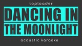 DANCING IN THE MOONLIGHT-toploader(acoustic karaoke)