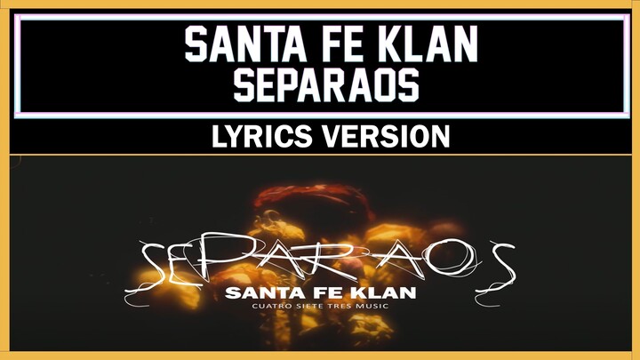 Santa Fe Klan - Separaos [ Lyrics Version ]