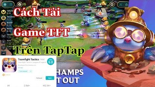 TFT Mobile I Hướng Dẫn Cách Tải Game Đấu Trường Chân Lý Mobile Cho Androi Thành Công 100%