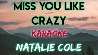 MISS YOU LIKE CRAZY - NATALIE COLE (KARAOKE VERSION)