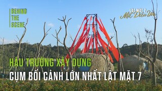 LẬT MẶT 7: MỘT ĐIỀU ƯỚC | HẬU TRƯỜNG XÂY DỰNG CỤM BỐI CẢNH LỚN NHẤT LẬT MẶT 7