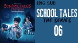 [Thai Series] School Tales The Series | Episode 6 | ENG SUB