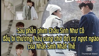 Sau phần phim Châu Sinh Như Cố đầy bi thương, hãy cùng chờ đợi sự ngọt ngào của Nhất Sinh Nhất Thế