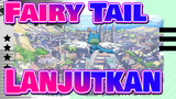 Fairy Tail|Lanjutkan!!!