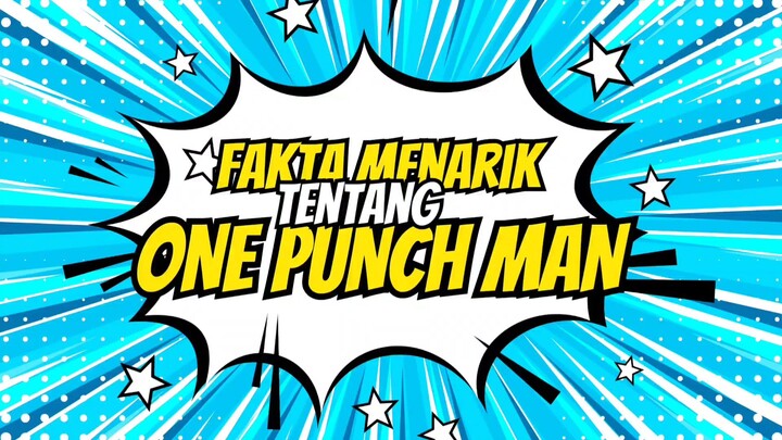 FAKTA MENARIK TENTANG ONE PUNCH MAN