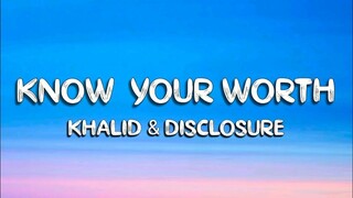 Khalid, Disclosure - Know Your Worth (Lyric Video)