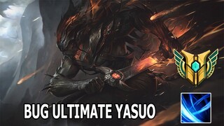 BUG ULTIMATE Yasuo cực bá đạo :)) - League Of Legend