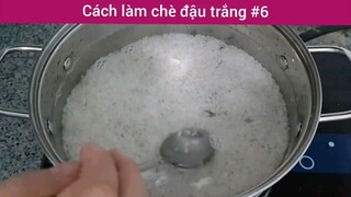 Cách làm chè đậu trắng p6