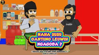 NAHA SUSU GANTUNG LEUWIH NGAGODA ?