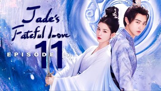 🇨🇳EP11 Jade's Fateful Love (2024)