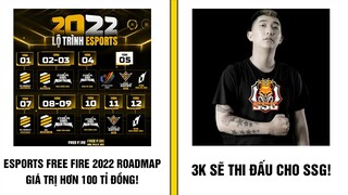 Free Fire | Lộ Trình Esports Free Fire 2022 Giá Trị hơn 100 Tỷ Đồng, 3K Sẽ Thi Đấu Cho SSG!