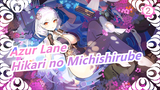 [Azur Lane AMV/Lirik Mandarin] Hikari no Michishirube_2