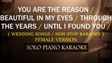 YOU ARE THE REASON / BEAUTIFUL IN MY EYES / THROUGH THE YEARS / UNTIL I FOUND YOU ( FEMALE VERSION )