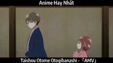 Taishou Otome Otogibanashi -「AMV」Hay Nhất