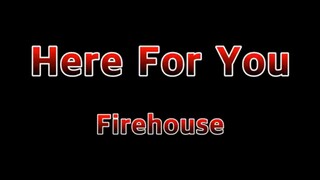 Here For You Lyrics - Firehouse