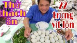 Thánh Ăn Vĩnh Long ăn hết 22 trứng vịt lộn và một đĩa cơm | Tâm Chè Vĩnh Long