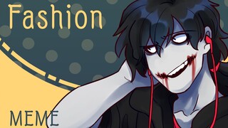 Fashion(MEME)(Creepypasta)