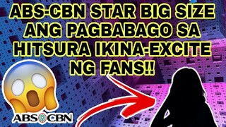 KAPAMILYA STAR MAY SOBRANG MALAKING PAGBABAGO! ABS-CBN FANS NA-EXCITE NG TODO!