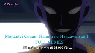 Meitantei Conan- Hannin no Hanzawa-san Tập 1 - Hung thủ tới rồi
