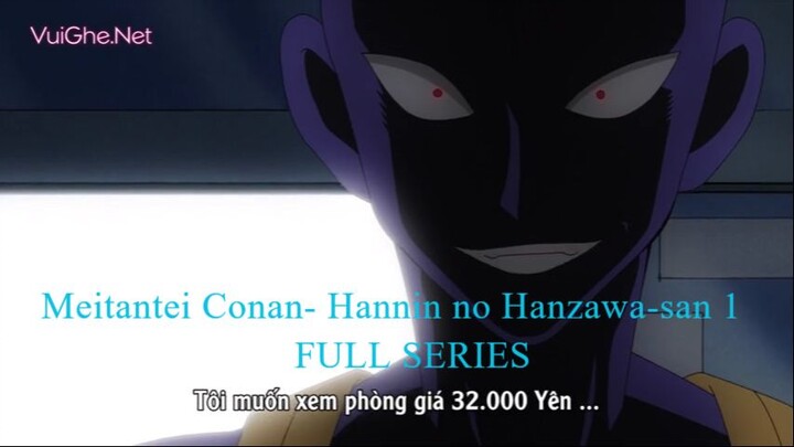 Meitantei Conan- Hannin no Hanzawa-san Tập 1 - Hung thủ tới rồi