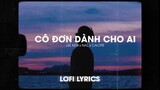 ♬Lofi Lyrics/ Cô đơn dành cho ai - Lee Ken x Nal