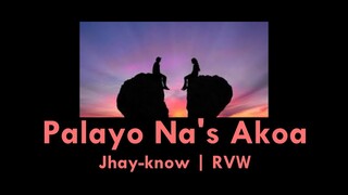 Palayo Na's Akoa - Jhay-know | RVW