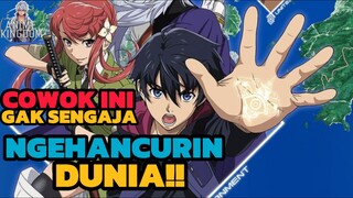 MC DI ANIME INI GAK SENGAJA NGANCURIN DUNIA‼️