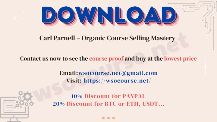 Carl Parnell – Organic Course Selling Mastery