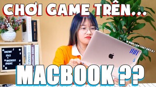 CHƠI GAME TRÊN MACBOOK ? Tại sao không