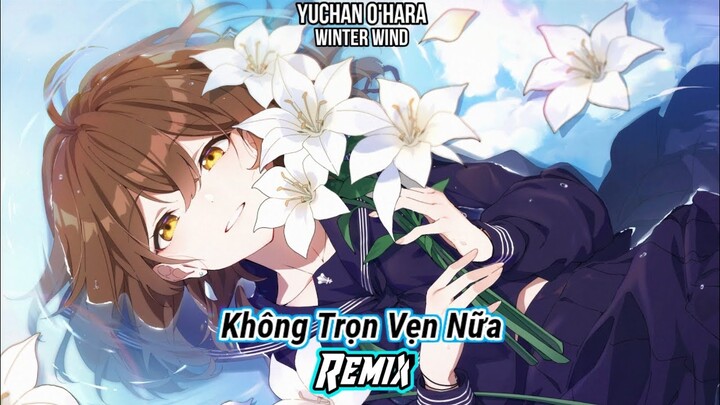 Nightcore - Không Trọn Vẹn Nữa (Ciray Remix) - Châu Khải Phong