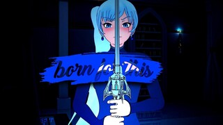 RWBY「AMV」-  Born For This