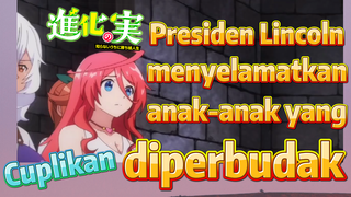 [The Fruit of Evolution]Cuplikan | Presiden Lincoln menyelamatkan anak-anak yang diperbudak