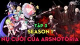 Tập 3 | Nụ Cười Của Arsnotoria | AL Anime