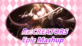 [Re:CREATORS] Epic & Synced-beat Mashup
