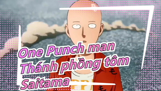 One Punch man
Thánh phồng tôm
Saitama