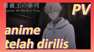 Requiem of the Rose King | PV anime telah dirilis