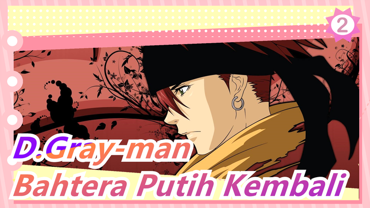 [D.Gray-man] IN Bahtera Putih Kembali (Versi Lengkap) (Lirik CN & JP)_2