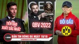 Bản tin sáng 18/10 | Benzema giành QBV 2022; Lewy nhận giải an ủi; ĐTVN sắp đấu Dortmund