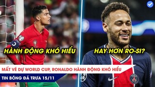 TIN BÓNG ĐÁ TRƯA 15/11: Mất vé dự WC, Ronaldo hành động khó hiểu, Neymar giỏi hơn Messi và Ronaldo?