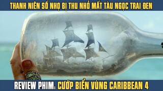 [Review Phim] Jack Số Nhọ Bị RÂU ĐEN Phong Ấn Mất Tàu NGỌC TRAI ĐEN | Cướp Biển Vùng Caribbean