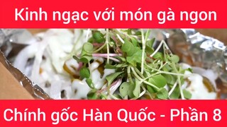 Kinh ngạc với món gà ngon chính gốc Hàn Quốc #8