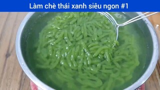 Làm chè thái xanh siêu ngon p1