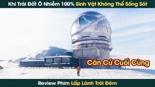 Thảm Họa Toàn Cầu Khiến Trái Đất Ô Nhễm Đến Mức Không Sinh Vật Nào Có Thể Sống || Phê Phim Review