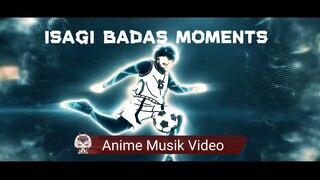 ISAGI BADAS MOMENTS 🔥🔥 (AMV)!!