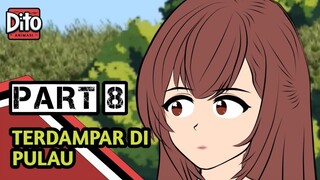 TERDAMPAR DI PULAU PART 8 | DITO ANIMASI