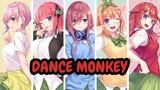 Quintessential Quintuplets - Dance Monkey [AMV]