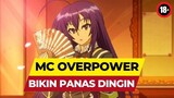 Bocil Minggir, Ini dia Anime MC Over Power Yang Gak Aman Ditonton Anak Kecil