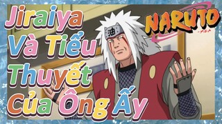 Jiraiya Và Tiểu Thuyết Của Ông Ấy