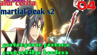 Alur Cerita Martial Peak S2 Part 4 : Pertempuran Pertama Pengambilan Bendera